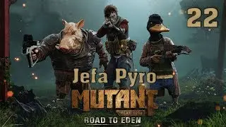 Mutant Year Zero☢️Road To Eden☢️22☢️Jefa Pyro☢️
