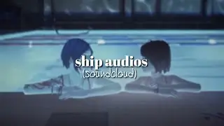 ship editing audios that i pretend to have a soulmate to