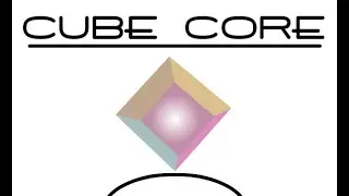 Cube Core Walkthrough