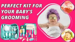 Best Baby Grooming Kits - Nurturing Your Baby's Hygiene With Ease
