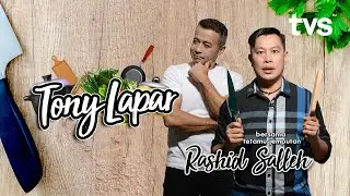 TVS | TONY LAPAR | EPISOD 11 | Rashid Salleh
