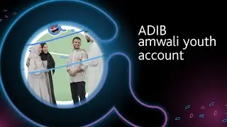 ADIB Amwali Youth Account - Financially empower next generation