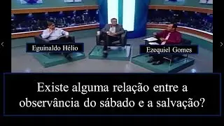 Qual a relação entre a guarda do Sábado e a Salvação? Debate Vejam Só