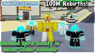 100M Rebirths! Unlocked Spirit Society in Anime Clicker Simulator