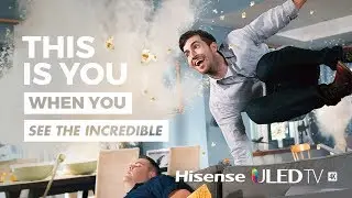 Hisense &ldquo;See the Incredible&rdquo; Full Length TVC