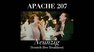Apache 207 - Neunzig (Scratch Dee Treatment)