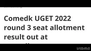 COMEDK UGET 2022 ROUND 3 SEAT ALLOTMENT RESULT OUT,ADMISSIONS PROCESS, DOCUMENT VERIFY