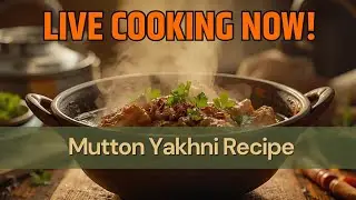 Traditional Mutton Yakhni | Kashmiri Style Clear Mutton Soup | Full Recipe