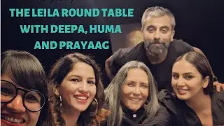 The Leila Round Table with Huma Qureshi, Deepa Mehta and Prayaag Akbar I SHOW ON NETFLIX OUT NOW