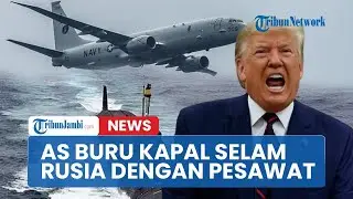 🔴AS Antisipasi Perlawanan Rusia, Trump Kirim Pesawat Pemburu Kapal Selam ke Laut