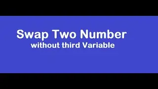 Swap Two Number Without Third Variable