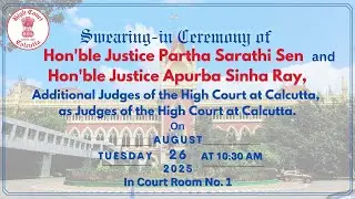 Swearing-in Ceremony of Hon'ble Justice Partha Sarathi Sen  and  Hon'ble Justice Apurba Sinha Ray