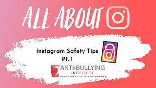 Instagram Safety Tips Pt. 1| Helpful Tips by the Anti-Bullying Institute