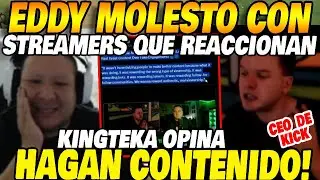😳 Eddy (CEO de Kick) molesto con streamers que solo reaccionan&hellip; Kingteka OPINA 🔥 &ldquo;&iexcl;Hagan contenido!&rdquo;