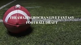 TheAmazingRocha's Live fantasy Football Draft