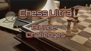 Chess Ultra | Historic Challenges 8-10 (Blunder #1, #2 and #3) (Xbox One, PS4, PC)
