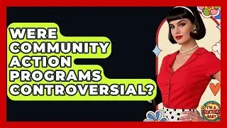 Were Community Action Programs Controversial? - I'm a 60s Baby