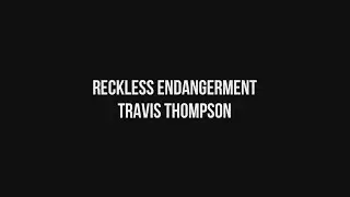 Reckless Endangerment (Lyrics) - Travis Thompson