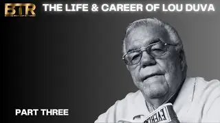 The Legend of Lou Duva: A Boxing Icon │Part Three