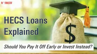 HECS Loans Explained - Should You Pay It Off Early or Invest Instead?