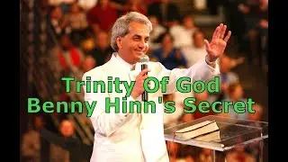 Trinity of God - Benny Hinn's Anointing Secret