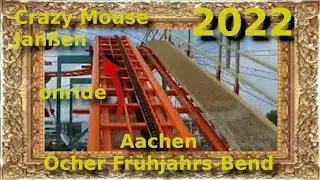 Aachen - &Ouml;cher Fr&uuml;hjahrs-Bend 2022 - Crazy Mouse - Jan&szlig;en - onride