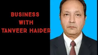 Business in Pakistan and saudia arabia with tanveer haider