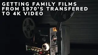 Getting Family Films from 1970s transferred to 4K video