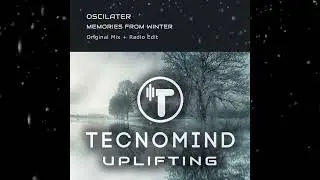 Oscilater - Memories From Winter (Original Mix) [ Tecnomind Uplifting ]
