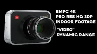 BMPC 4K ProRes HQ 30p Footage | Video Dynamic Range
