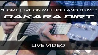 Mick Brandon of Dakara Dirt - Home [Live On Mulholland Drive]