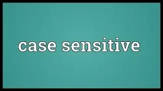 Case sensitive Meaning