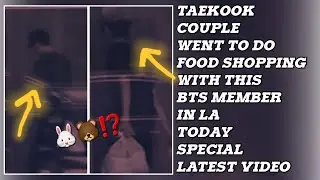 OMG😮💋Taekook Couple Went To Do Food Shopping With This BTS Member In LA Today(New)#jungkook#taehyung
