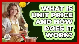 What Is Unit Price and How Does It Work?