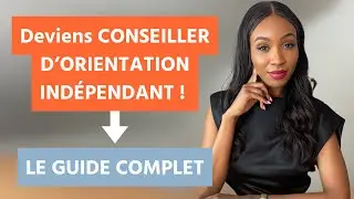 Comment devenir conseiller d'orientation ind&eacute;pendant ? LE GUIDE COMPLET