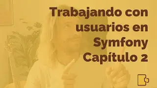 Symfony. Working with Users. Logging In and Out. Chapter 2 