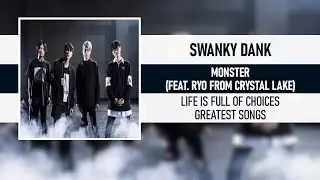 SWANKY DANK - MONSTER (FEAT. RYO FROM CRYSTAL LAKE) [LIFE IS FULL OF CHOICES -GREATEST SONGS-][2019]