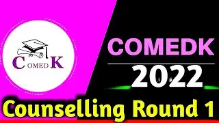 COMEDK 2022 Counselling Round 1 || Comedk Round 1 Counselling Updates