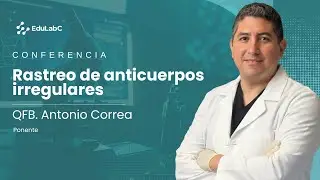 Rastreo de anticuerpos irregulares - Q.F.B Antonio Correa
