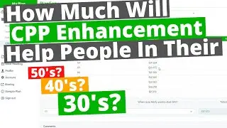 How Much Will CPP Enhancement Help People In Their 60s 50s 40s 30s and 20s