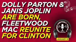 Janis Joplin & Dolly Parton Are Born: Music History Today Podcast January 19