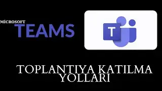 Microsoft Teams Toplantılarına Nasıl Katılabiliriz ( 3 Yöntem )