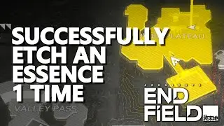 Successfully etch an essence 1 time Arknights Endfield