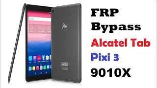 Alcatel Tablet Frp Bypass|Alcatel 9010X Frp bypass|Alcatel Tab Pixi3 9010x frp bypass|One Touch Tab