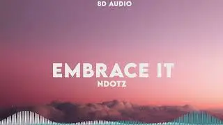 Ndotz - Embrace It (8D Audio)