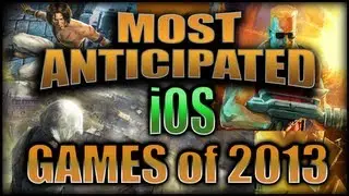 Best Upcoming iOS Games of 2013 (Part 2)