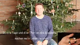 Stille Tage & die Perlen des Glaubens... machen mein Leben reicher!!
