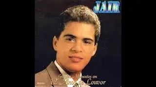 Em ti  meu Deus  vo sempre esta nas hora mas triste da vida , Jair  santos