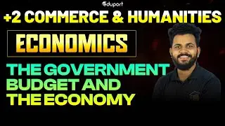 Plus Two Commerce & Humanities | Economics - The Government Budget and the Economy | Eduport