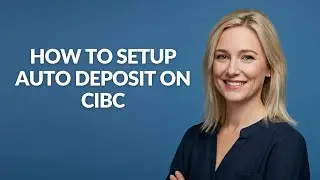 HOW TO SETUP AUTO DEPOSIT ON CIBC - Julia'sTutorials